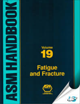 ASM Handbook, Volume 19: Fatigue and Fracture